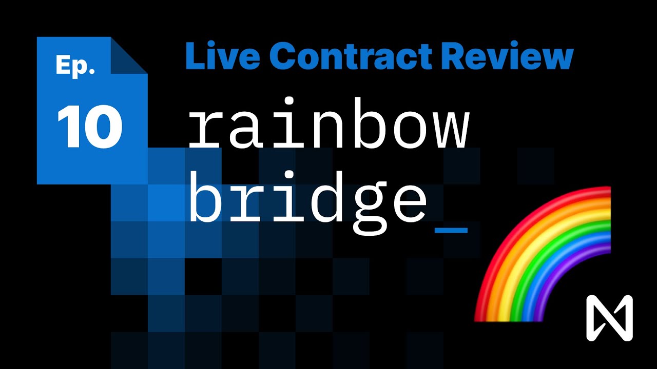 NEAR Live Contract Review | Episode 10: Rainbow Bridge 🌈