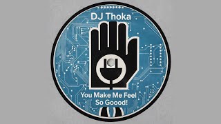 Download Lagu DJ THOKA - YOU MAKE ME FEEL SO GOOOD! MP3