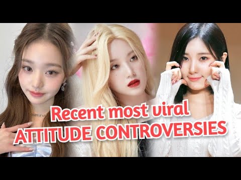 Recent most Discussed Attitude Controversies in Kpop