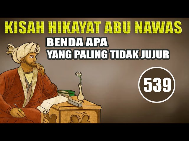 KISAH HIKAYAT ABU NAWAS : BENDA YANG PALING TIDAK JUJUR - HUMOR SUFI class=