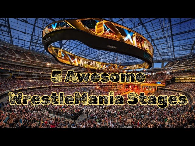 5 Awesome WrestleMania Stages!