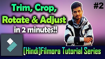 [HINDI]How to Trim, Crop, Rotate and Adjust Your Video| Wondershare Filmora| Tutorial #2