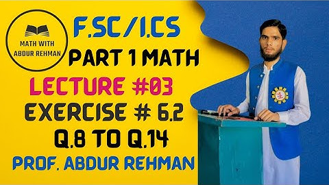 Sequence and series Lecture #03 Ex.6.2 Q.8 to Q.14|F.sc/I.cs part 1 Math| Prof.Abdur Rehman