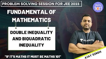 Fundamental of Mathematics | Double Inequality and Biquadratic Inequality | Maths | Ajay Singh