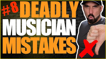 Deadly Mistakes Musicians Make 8 - An Easy Fix!