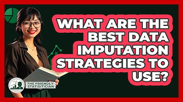 What Are The Best Data Imputation Strategies To Use? - The Friendly Statistician