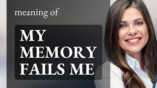 Unraveling the Mystery: "My Memory Fails Me"