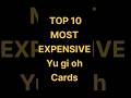 Top 10 Most Expensive yu gi oh cards| Most Expensive yu gi oh cards