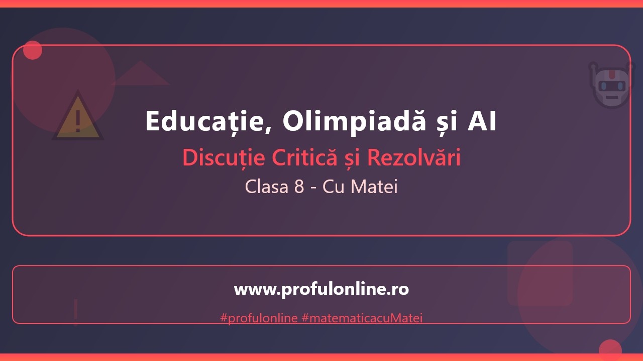Discuție Critică despre Educație, Olimpiadă și Impactul Inteligenței Artificiale - Clasa 8 cu Matei