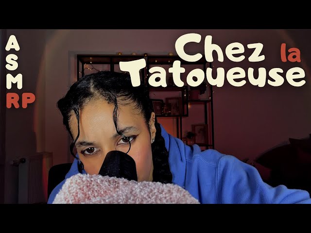 ASMR RP - Chez la tatoueuse ✍🏽