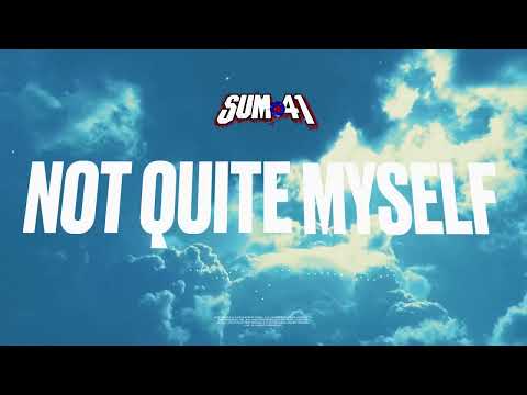 Sum 41 - Not Quite Myself