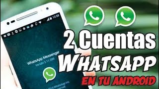 COMO TENER DOS CUENTAS DE WHATSAPP EN UN MISMO CELULAR ( Sin Root ) [ 2016/2017 ] ANDROID 6