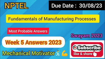 Fundamentals of Manufacturing Processes | Week 5 Quiz | Assignment 5 Solution | NPTEL | SWAYAM 2023