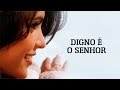 Digno é o Senhor | CD Fruto de Amor | Aline Barros