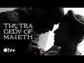 The Tragedy of Macbeth — Official Trailer | Apple TV 
