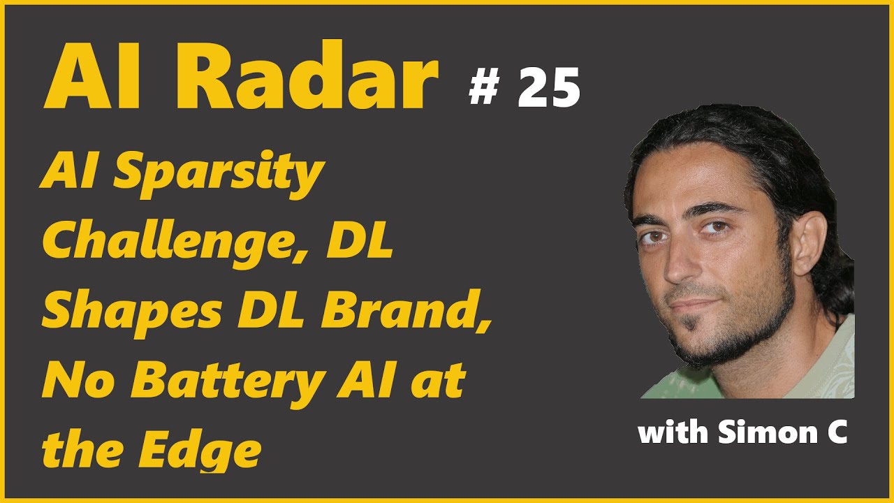 AI Sparsity Challenge, DL Shapes DL Brand, No Battery AI at the Edge | AI Radar #25