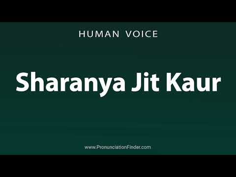 How To Pronounce Sharanya Jit Kaur