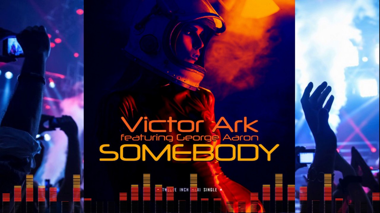 Victor Ark feat. George Aaron "SOMEBODY" (Euro Dance Club Mix) Italo Disco 2018 2019 New Generation