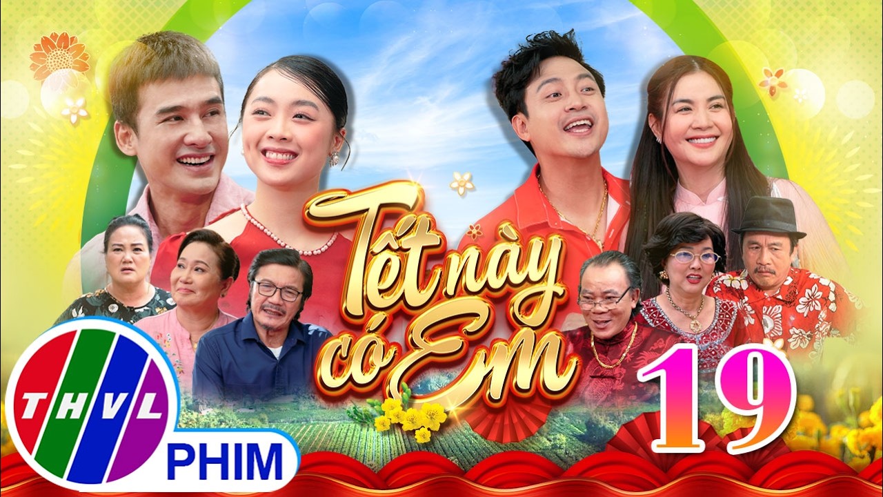 Phim Tết 2026 | TẾT NÀY CÓ EM Tập 19 | Phim Tết Việt Nam hay mới nhất 2026 | Phim hài Tết THVL