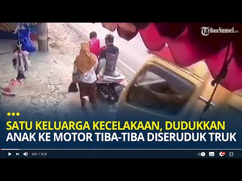 Detik-detik Satu Keluarga Kecelakaan, Dudukkan Anak ke Motor Tiba-tiba Diseruduk Truk dari Belakang