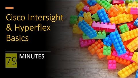 Cisco Intersight & Hyperflex Basics
