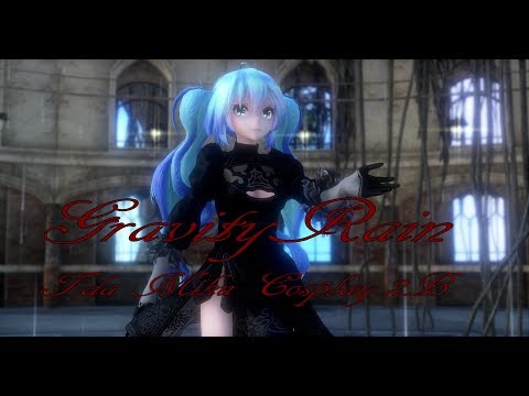 1700【MMD】GravityRain【Tda Miku Cosplay 2B】
