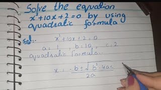 Solve the Equation x2+10x+2=0 by Using Quadratic Formula