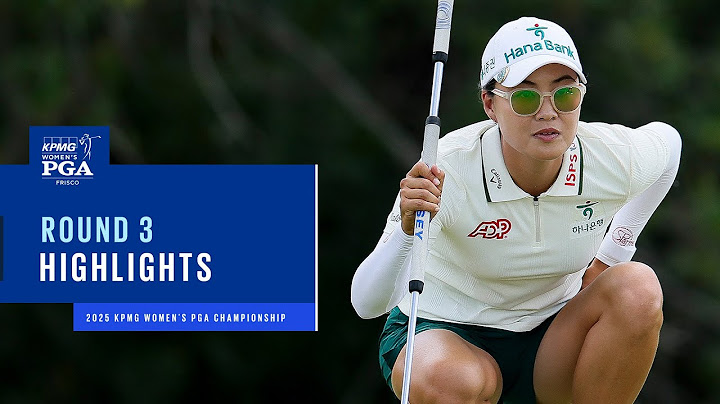 Round 3 Highlights | 2025 KPMG Women's PGA Championship