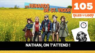 JDR Tales From The Loop : Les Renards de St. Vigor #105 : Nathan, on t'attend !