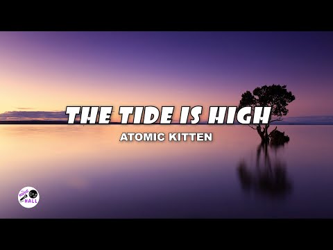 The Tide Is High | Atomic Kitten (Lyrics)