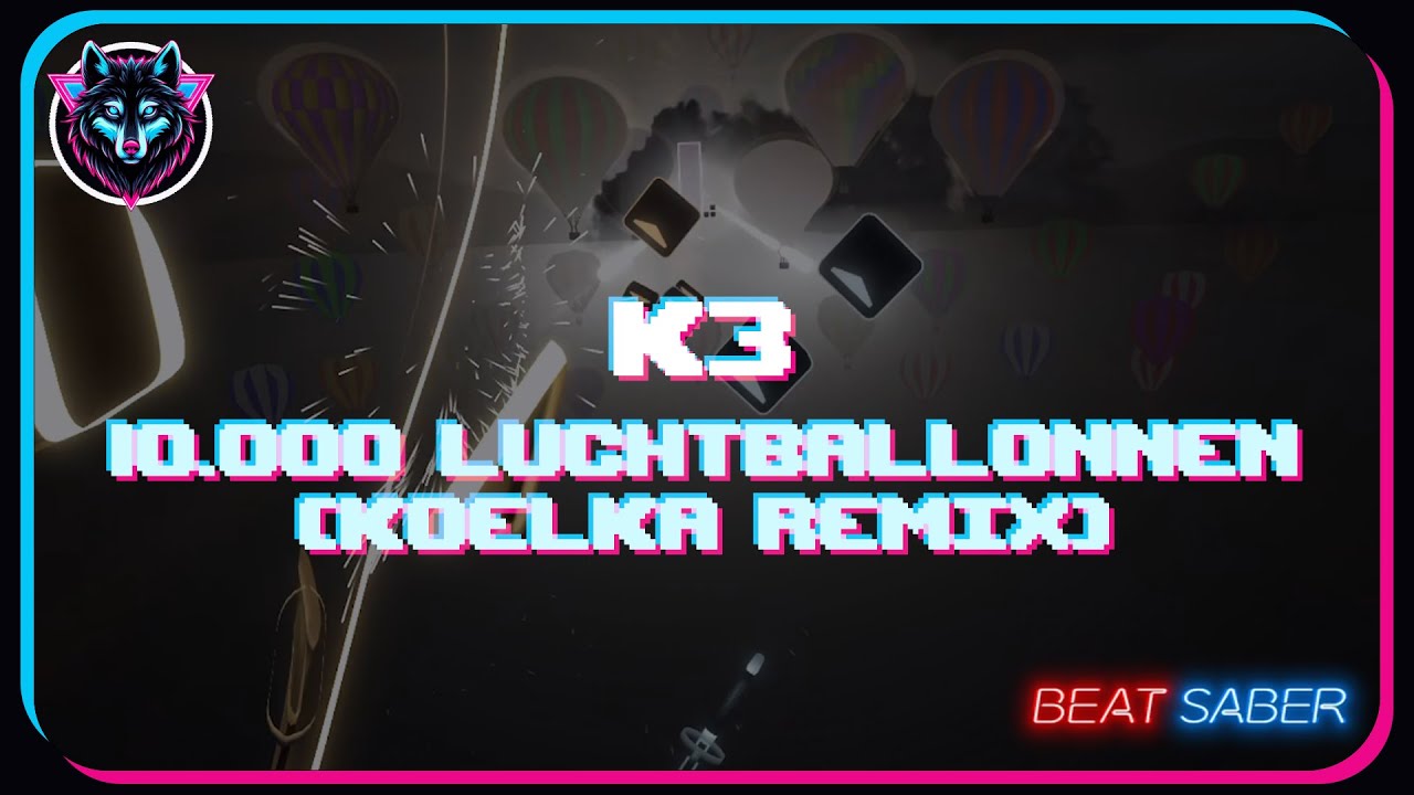 『Beat Saber』 10.000 Luchtballonnen - K3 [Koelka Remix] (341FA) 『EXPERT+』