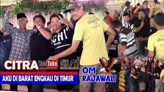 KAU DI BARAT AKU DI TIMUR'   OM RAJAWALI  LIVE TERUSAN 10 AGUSTUS. 2023