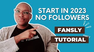 THIS IS WHAT YOU SHOULD DO WHEN STARTING ON #FANSLY | PART 2