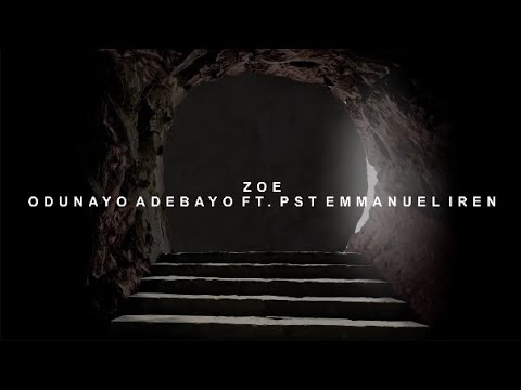 Zoe | Odunayo Adebayo ft. Pst Emmanuel Iren | Lyrics Video
