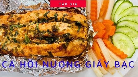 Món ngon #316 | Cách Làm Món CÁ HỒI NƯỚNG GIẤY BẠC Thơm Ngon Mềm Ngọt | Bếp Việt Official