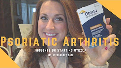 My Thoughts On Starting An Otezla Starter Pack For My Psoriatic Arthritis