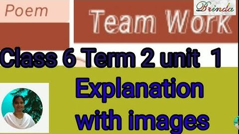 Team work explanation with images class 6 term 2 unit 1 poem @brinda1764