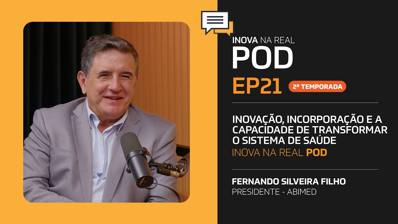 EP21 - INOVA NA REAL POD - Fernando Silveira fala sobre capacidade de transformar o sistema de saúde