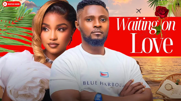 WAITING ON LOVE - Watch Maurice Sam fall in love with his  beautiful young neighbour  Ruby Okezie