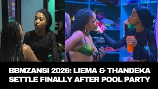 Bbmzansi 2026 Liema & Thandeka Settle Finally After Pool Party