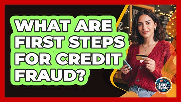 What Are First Steps For Credit Fraud?