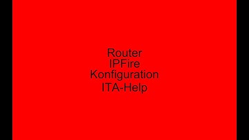 [02] {Router} IPFire konfigurieren (in VirtualBox) [ITA-Help]