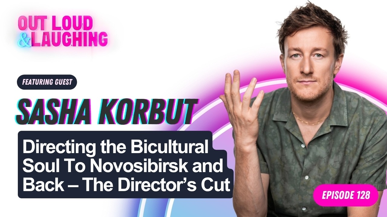Directing the Bicultural Soul To Novosibirsk and Back – The Director’s Cut with Sasha Korbut