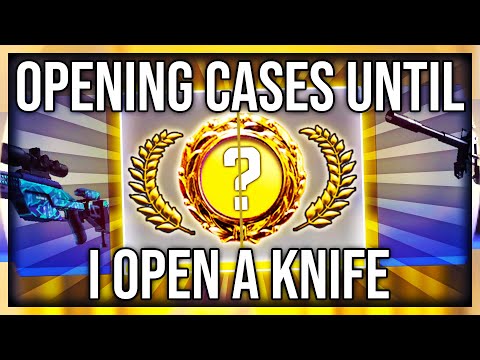 OPENING CASES UNTIL I GET A KNIFE