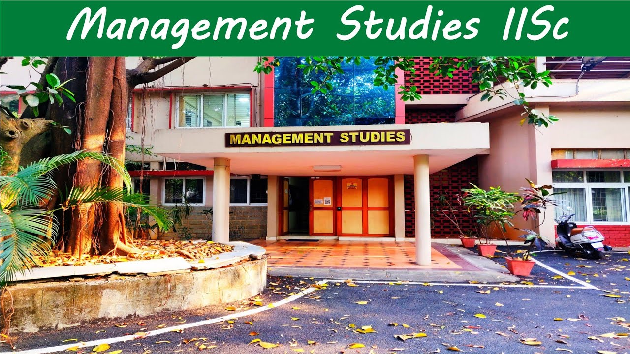 IISc Campus| Management studies IISc| IISc Bangalore