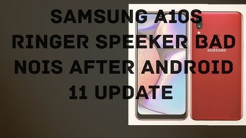 samsung A10S ringer speeker bad nois after android 11 update Fix