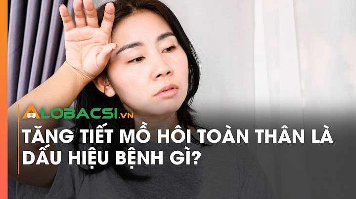 Người ra nhiều mồ hôi là bệnh gì năm 2024