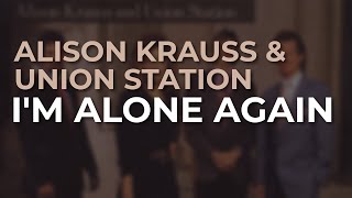 Watch Alison Krauss Im Alone Again video