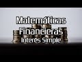 Matemáticas Financieras - Interés Simple - Parte 4