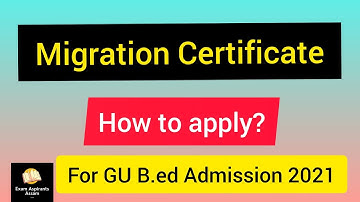 Migration Certificate,What is it? how to apply? Gauhati University b.ed Admission 2021,Migration